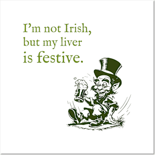 I'm not Irish, but my liver is festive. Posters and Art